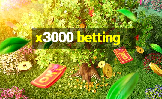 x3000 betting