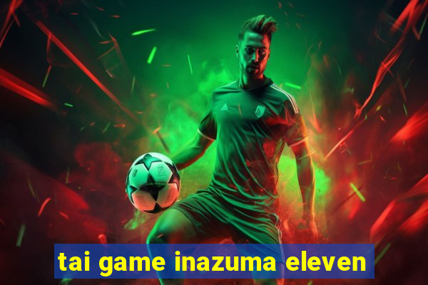 tai game inazuma eleven