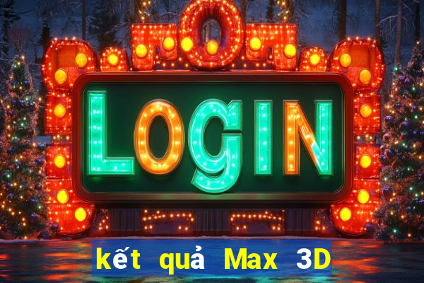 kết quả Max 3D ngày 21