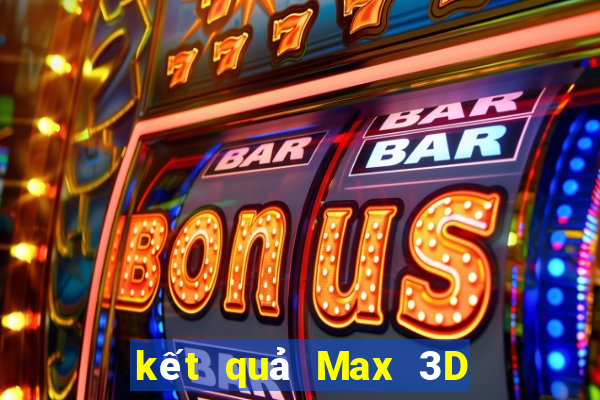 kết quả Max 3D ngày 21