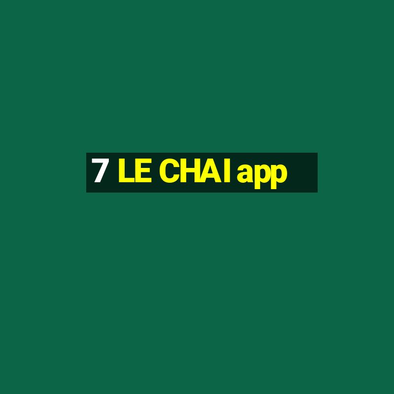 7 LE CHAI app