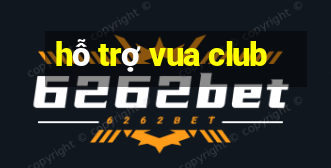 hỗ trợ vua club