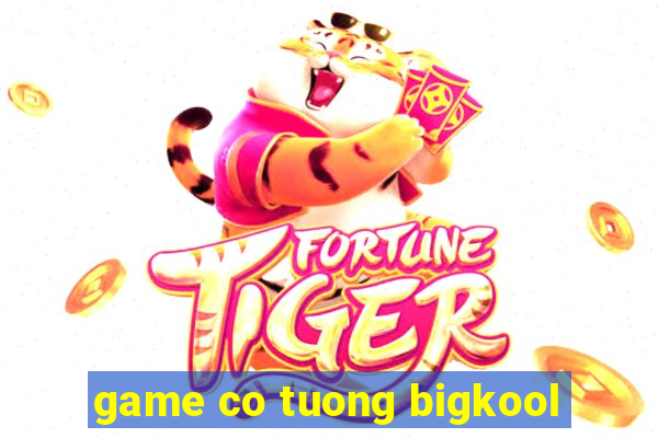 game co tuong bigkool