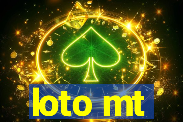 loto mt