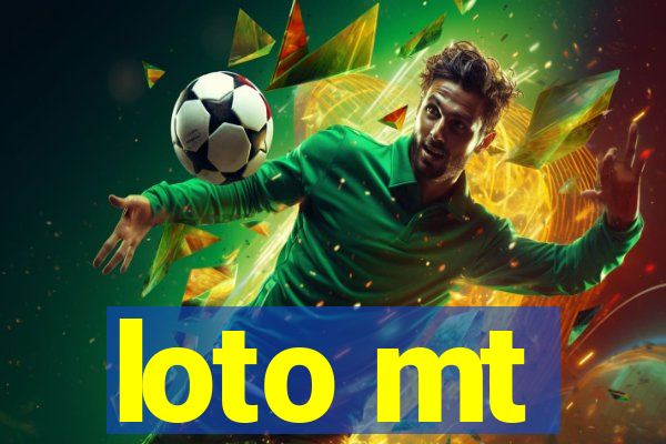 loto mt