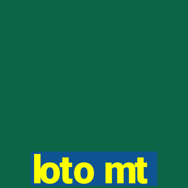 loto mt