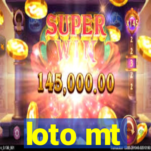 loto mt