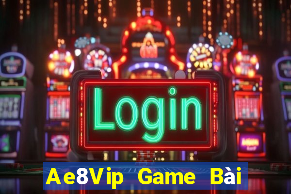 Ae8Vip Game Bài Có Code