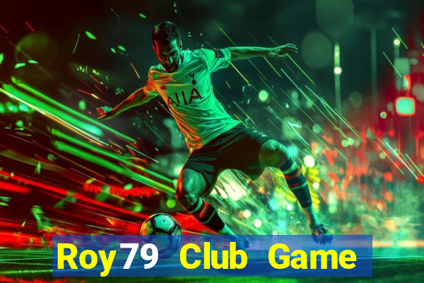 Roy79 Club Game Bài Tiền Thật