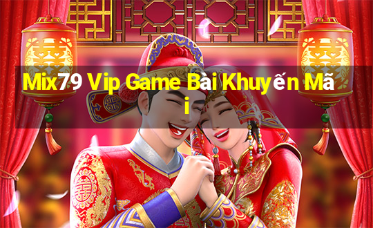 Mix79 Vip Game Bài Khuyến Mãi