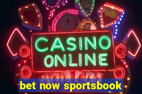 bet now sportsbook