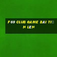 F69 Club Game Bài Tiến Lên