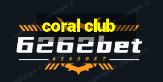 coral club