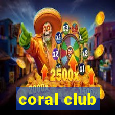 coral club