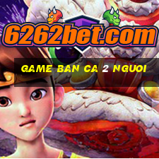 game ban ca 2 nguoi