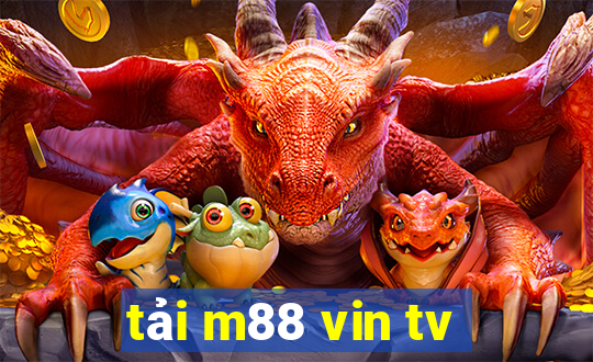 tải m88 vin tv