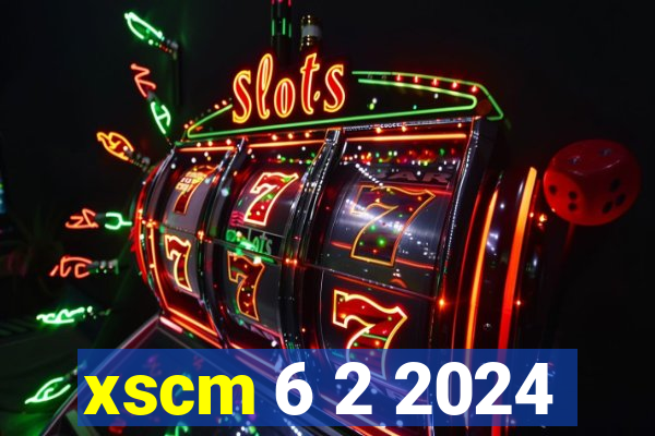 xscm 6 2 2024