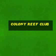 colony reef club