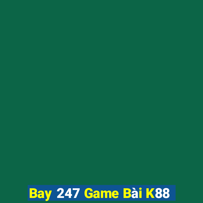 Bay 247 Game Bài K88