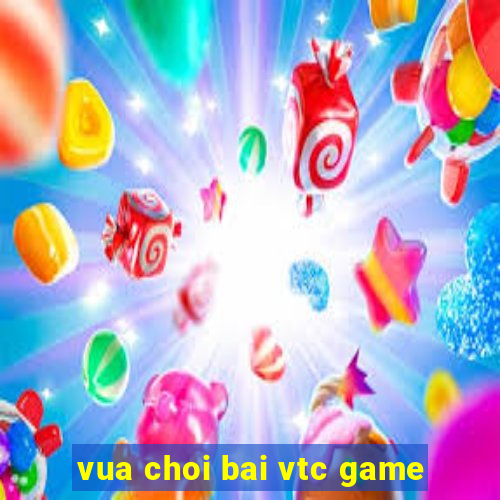 vua choi bai vtc game