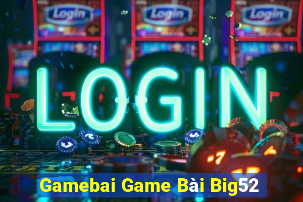 Gamebai Game Bài Big52