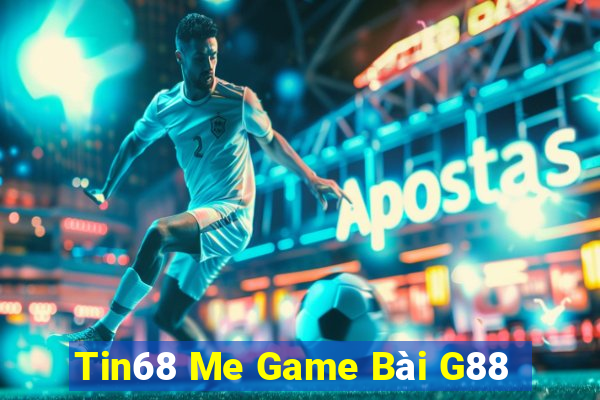 Tin68 Me Game Bài G88