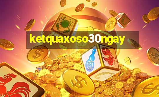 ketquaxoso30ngay