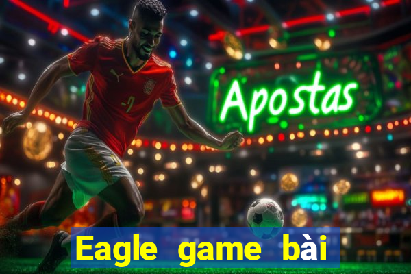 Eagle game bài cho Android