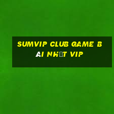 Sumvip Club Game Bài Nhất Vip