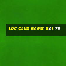 Loc Club Game Bài 79