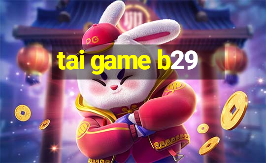 tai game b29