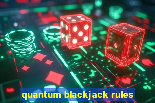 quantum blackjack rules