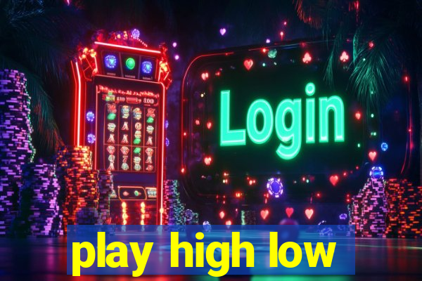 play high low