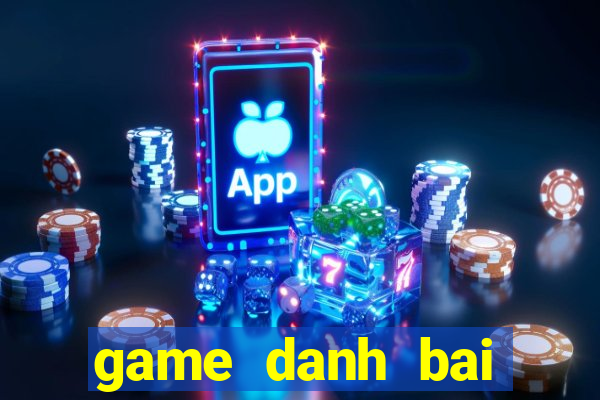 game danh bai online tren pc