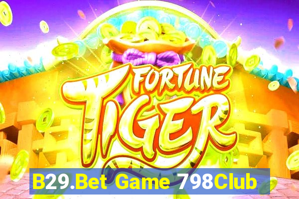 B29.Bet Game 798Club