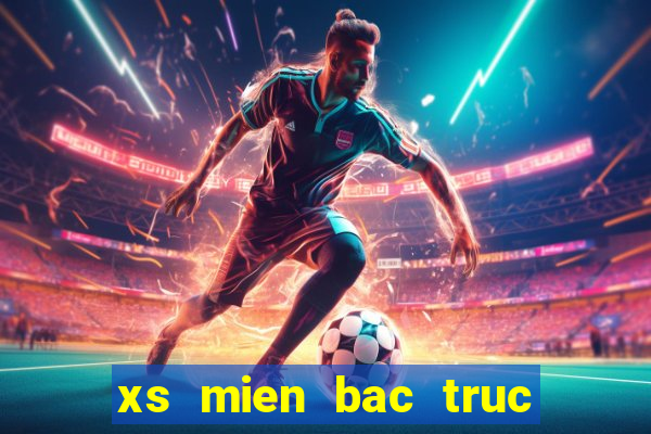 xs mien bac truc tiep hom nay