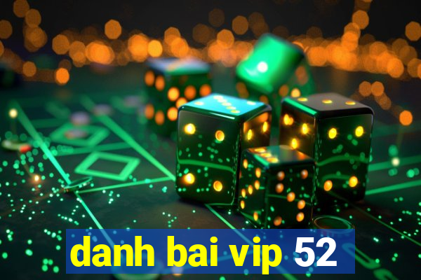 danh bai vip 52