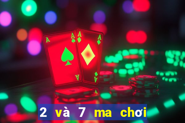 2 và 7 ma chơi thẻ tải về