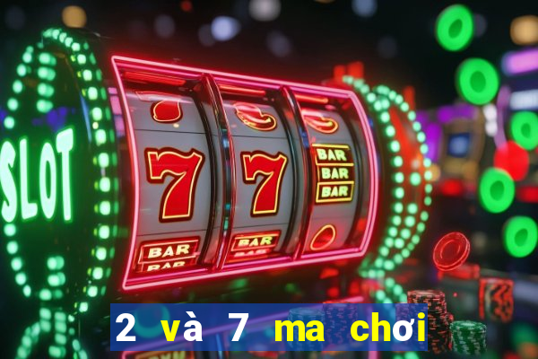 2 và 7 ma chơi thẻ tải về