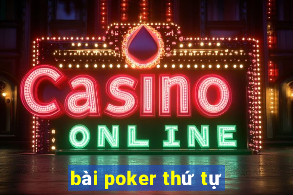 bài poker thứ tự