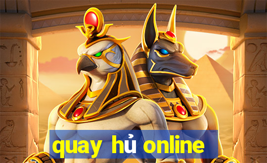 quay hủ online