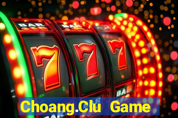 Choang.Clu Game Bài 24H