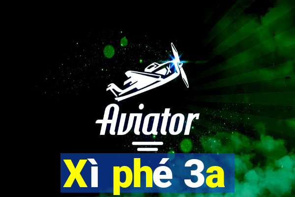 Xì phé 3a