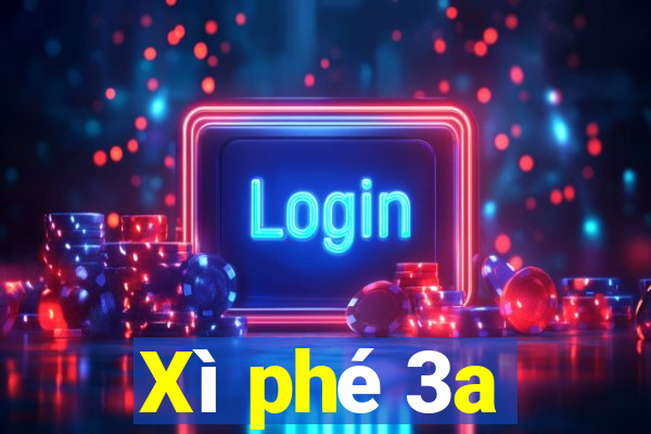 Xì phé 3a