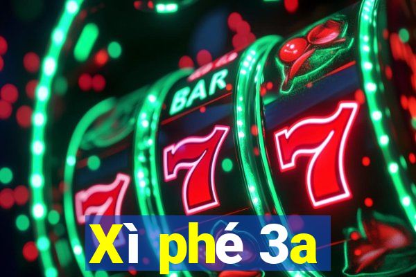 Xì phé 3a