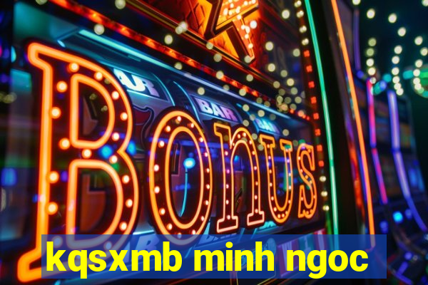 kqsxmb minh ngoc