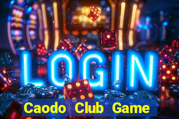 Caodo Club Game Bài Nổ Hũ Uy Tín