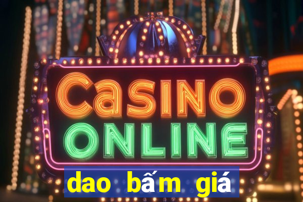 dao bấm giá dưới 100k