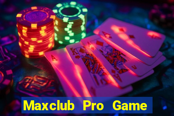 Maxclub Pro Game The Bài Hay Nhất 2021