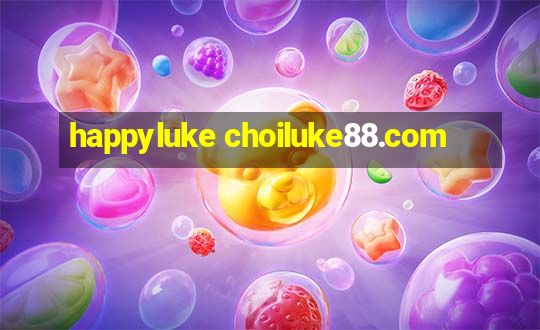 happyluke choiluke88.com